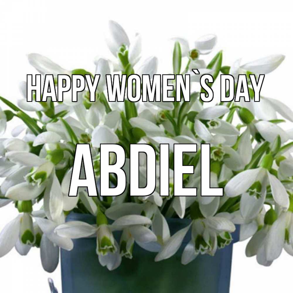 Greetings card с именем, Abdiel happy women`s day цветы к международному женскому дню Greetings with text for free download 